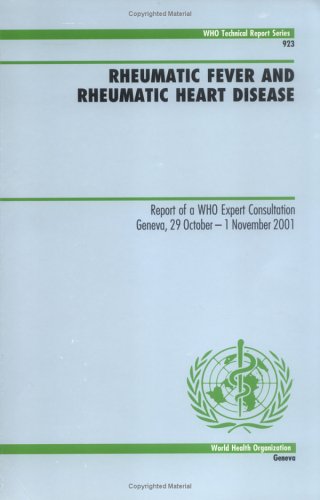 Rheumatic Fever and Rheumatic Heart Disease: Report of a WHO Expert Consultation: No. 923 (WHO Technical Report Series)