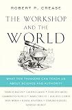  The Workshop and the World: What Ten Thinkers Can Teach Us About Science and Authority