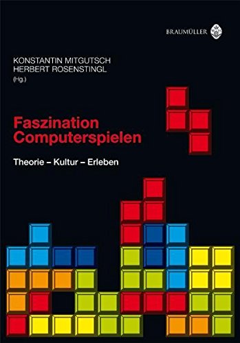 Faszination Computerspielen: Theorie - Kultur - Erleben