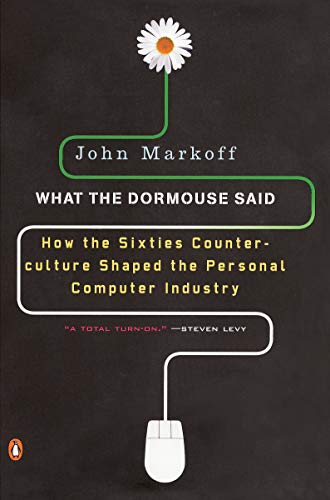 What the Dormouse Said: How the Sixties Counterculture Shaped the Personal Computer Industry (Englis