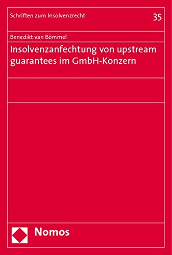 Insolvenzanfechtung von upstream guarantees im GmbH-Konzern (Schriften zum Insolvenzrecht)