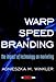 Warp-Speed Branding: The Impact of Technology on Marketing (Adweek Books) by Agnieszka Winkler