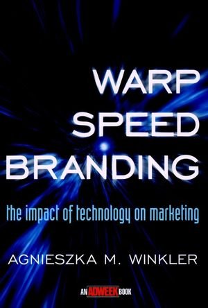 Warp-Speed Branding: The Impact of Technology on Marketing (Adweek Books)