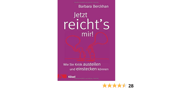 Amazon It Jetzt Reicht S Mir Wie Sie Kritik Austeilen Und Einstecken Konnen Berckhan Barbara Buro Hutter Libri In Altre Lingue