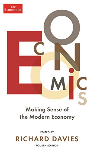 The Economist: Economics 4th edition: Making sense of the Modern Economy The Economist: Economics 4th edition: Making sense of the Modern Economy