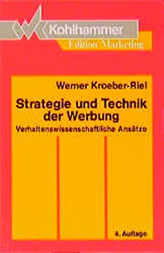Strategie und Technik der Werbung: Verhaltenswissenschaftliche Ansätze (Kohlhammer Edition Marketin