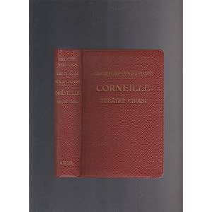 Corneille, théatre choisi avec introduction, bibliographie, notes, grammaire, lexique et illustrations documentaires