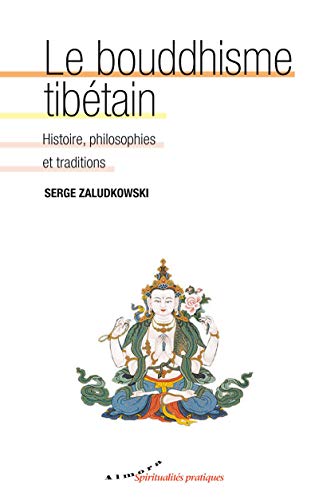 Le bouddhisme tibétain - Origines, histoire, philosophies et écoles francais Le bouddhisme tibétain - Origines, histoire, philosophies et écoles francais
