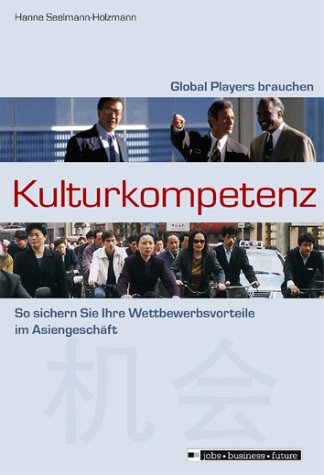 Download Global Players brauchen Kulturkompetenz. So sichern Sie Ihre Wettbewerbsvorteile im Asiengeschäft Download Global Players brauchen Kulturkompetenz. So sichern Sie Ihre Wettbewerbsvorteile im Asiengeschäft