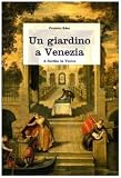 Un giardino a Venezia. Ediz. illustrata