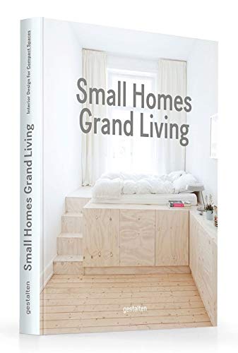 Télécharger Small Homes, Grand Living: Interior Design for Compact Spaces Gratuit