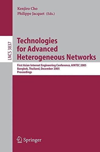 Technologies for Advanced Heterogeneous Networks: First Asian Internet Engineering Conference, AINTEC 2005, Bangkok, Thailand, December 13-15, 2005, ... Networks and Telecommunications)