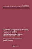 Machlup, Morgenstern, Haberler, Hayek und andere: Wirtschaftspublizistische Beiträge in kritischer Zeit (1931-1934) (Beiträge zur Geschichte der deutschsprachigen Ökonomie) by 