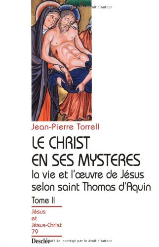 Le Christ en ses mystères, tome 2 : La Vie et l'Oeuvre de Jésus selon Saint Thomas d'Aquin francais Le Christ en ses mystères, tome 2 : La Vie et l'Oeuvre de Jésus selon Saint Thomas d'Aquin francais