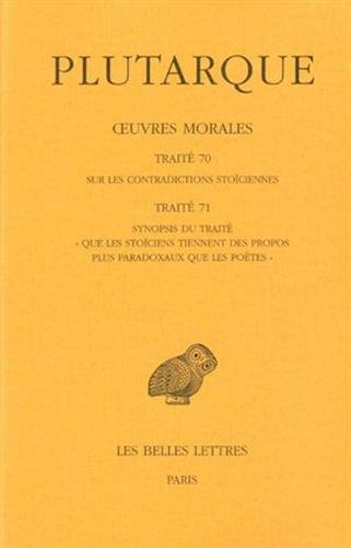 Œuvres morales. Tome XV, 1ère partie : Traités 70-71: Sur les contradictions stoïciennes - Synop