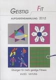 Image de Geistig Fit Aufgabensammlung 2012: Übungen für mehr Geistige Fitness