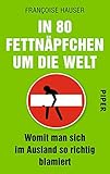 In 80 Fettnäpfchen um die Welt: Womit man sich im Ausland so richtig blamiert by 