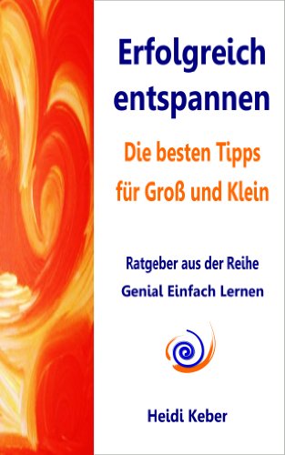Download Erfolgreich entspannen - Die besten Tipps für Groß und Klein (Genial Einfach Lernen 1) Download Erfolgreich entspannen - Die besten Tipps für Groß und Klein (Genial Einfach Lernen 1)