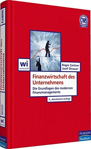 Finanzwirtschaft des Unternehmens: Die Grundlagen des modernen Finanzmanagements