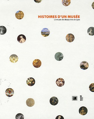 Histoires d'un musée : le Musée des beaux-arts de Lyon