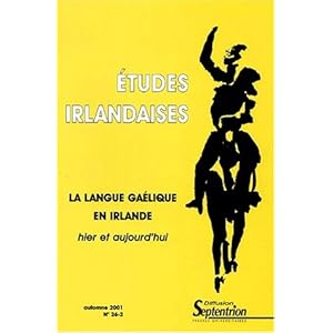 Etudes irlandaises N° 26-2 Automne 2001 : La langue gaélique en Irlande hier et aujourd'hui