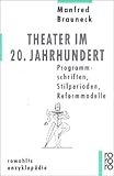 Theater im 20. Jahrhundert. Programmschriften, Stilperioden, Reformmodelle. by 