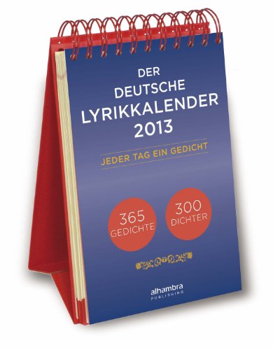 Der deutsche Lyrikkalender 2013. Jeder Tag ein Gedicht.: 365 Gedichte - 300 Dichter