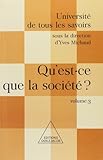Université de tous les savoirs. Volume 3, Qu'est-ce que la société ?