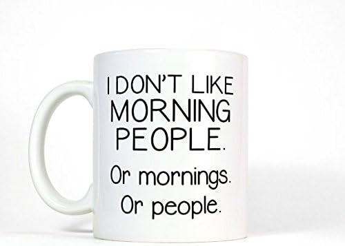 Funny Mug - I Don't Like Morning People Coffee Cup, Not a Morning Person, Coffee Lover, Funny Gift for Friend, Grumpy Mug, Funny Coffee Mug