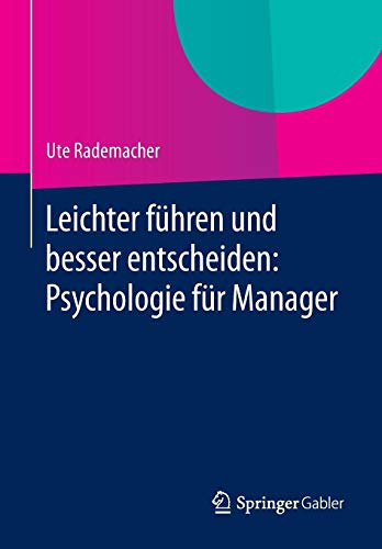 Leichter führen und besser entscheiden: Psychologie für Manager