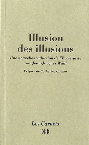Ebooks gratuits en ligne télécharger DJVU Illusion des illusions: Une nouvelle traduction de l'Ecclésiaste par Jean-Jacques Wahl E-book DJVU FB2 by author