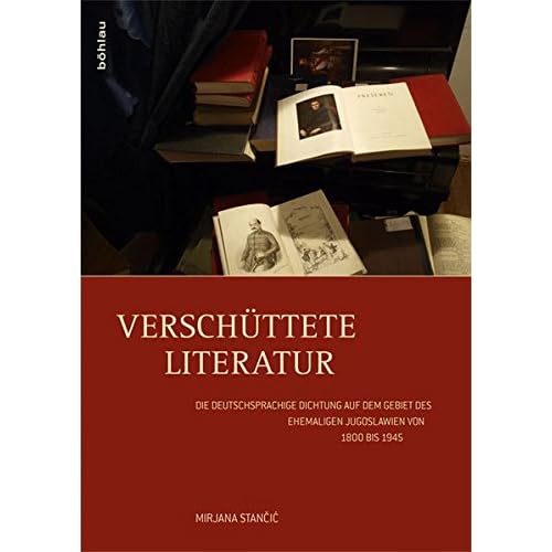 [PDF] Download Verschüttete Literatur: Die deutschsprachige Dichtung auf dem Gebiet des ehemaligen Jugoslawien von 1800 bis 1945 (Literaturgeschichte in Studien und Quellen) Kostenlos