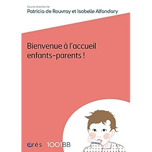 Bienvenue à l'accueil enfants-parents - 1001 BB n°155 (Mille et un bébés)