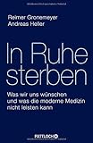 Image de In Ruhe sterben: Was wir uns wünschen und was die moderne Medizin nicht leisten kann