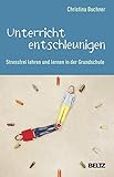 Image de Unterricht entschleunigen: Stressfrei lehren und lernen in der Grundschule. Mit Online-Materialien