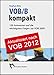VOB/B kompakt: 150 Antworten auf die wichtigsten Fragen zur VOB 2012 by