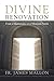 Divine Renovation: From a Maintenance to a Missional Parish (English Edition) by Fr. James Mallon