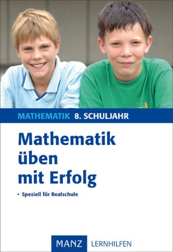 Download Mathematik üben mit Erfolg 8. Schuljahr Realschule: Mit Lösungen Download Mathematik üben mit Erfolg 8. Schuljahr Realschule: Mit Lösungen