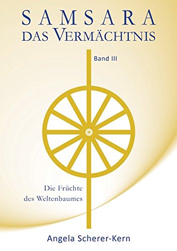 SAMSARA - Das Vermächtnis, Band 3: Die Früchte des Weltenbaumes SAMSARA - Das Vermächtnis, Band 3: Die Früchte des Weltenbaumes