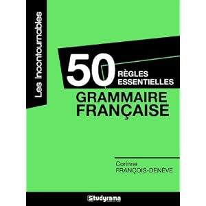50 règles essentielles : grammaire française