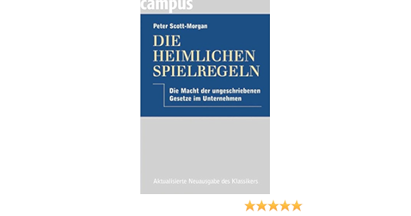 Die Heimlichen Spielregeln Die Macht Der Ungeschriebenen Gesetze Im Scott Morgan Peter Amazon De Bucher