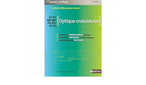 Amazon Fr Optique Ondulatoire Pc Pc Mp Mp Psi Psi Pt Pt 2e Annee Legagneux Piquemal Pascale Livres