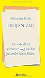 trojanized: Ein verblüffend wirksamer Weg, um den passenden Job zu finden. by 