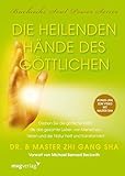 Die heilenden Hände des Göttlichen: Erleben Sie die göttliche Kraft, die das gesamte Leben von Menschen, Tieren und der Natur heilt und transformiert by 