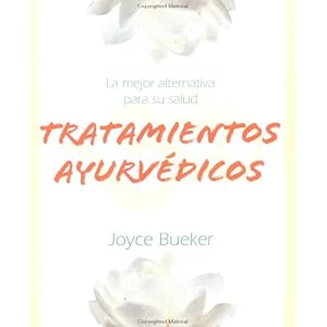 Tratamientos Ayurvedicos: LA Mejor Alternativa Para Su Salud