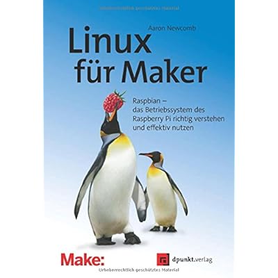 [PDF] Download Linux für Maker: Raspbian †“ das Betriebssystem des Raspberry Pi richtig verstehen und effektiv nutzen Kostenlos