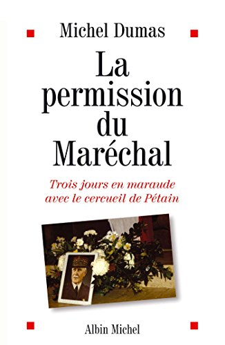 Download La Permission du maréchal : Trois jours en maraude avec le cercueil de Pétain Download La Permission du maréchal : Trois jours en maraude avec le cercueil de Pétain