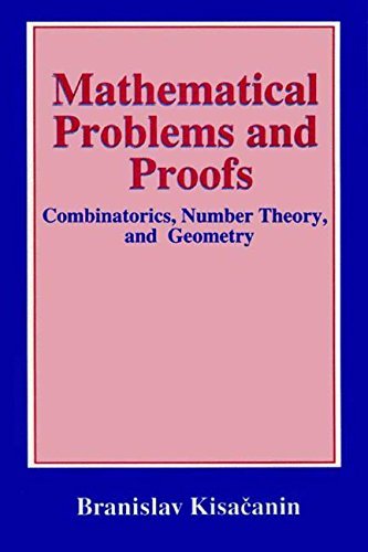 Mathematical Problems and Proofs: Combinatorics, Number Theory, and Geometry by Branislav Kisa??anin (1998-10-31)