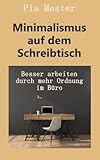 Minimalismus auf dem Schreibtisch: Besser arbeiten durch mehr Ordnung im Büro by 