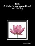 Image de Reiki: A Mother's Journey to Health and Healing